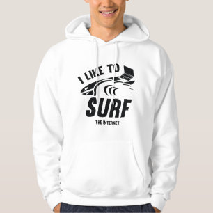 I Like To Surf The Internet Hoodie