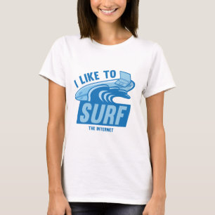 I Like To Surf The Internet T-Shirt