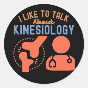 I Like to Talk About Kinesiology Classic Round Sticker