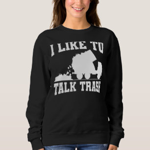 I Like To Talk Trash Garbage Truck Sanitation Work Sweatshirt