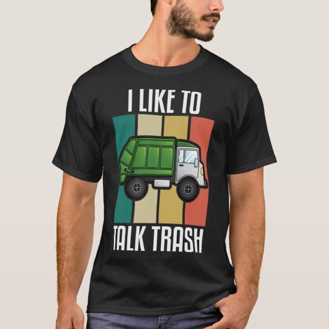 I Like To Talk Trash - Recycle Truck Lover Truck D T-Shirt (Front)