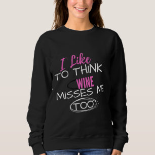I Like To Think Wine Misses Me Too Maternity Bump  Sweatshirt