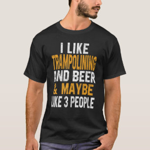 I Like Trampolining And Beer Jumping Gymnastics T-Shirt
