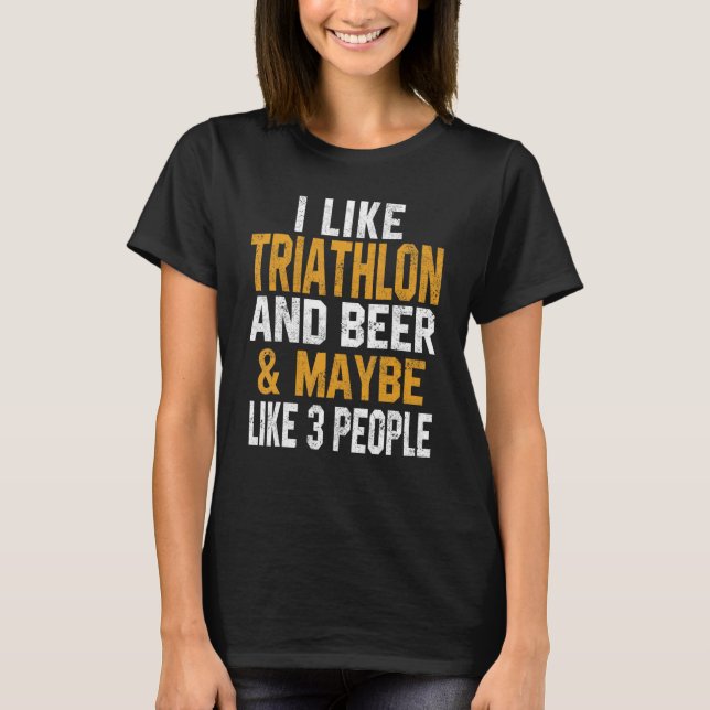 I Like Triathlon And Beer Biking Running Gym Coach T-Shirt (Front)