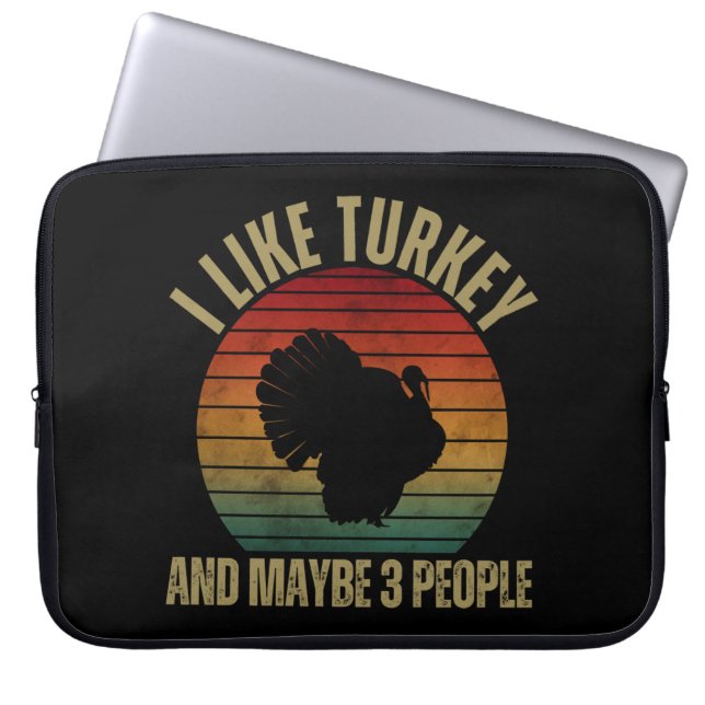 I LIKE TURKEY AND MAYBE 3 PEOPLE LAPTOP SLEEVE (Front)