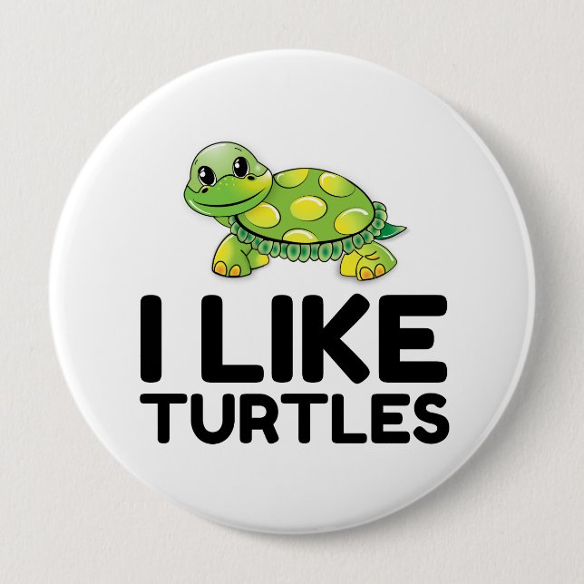 I Like Turtles 10 Cm Round Badge (Front)