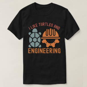 I Like Turtles and Engineering T-Shirt