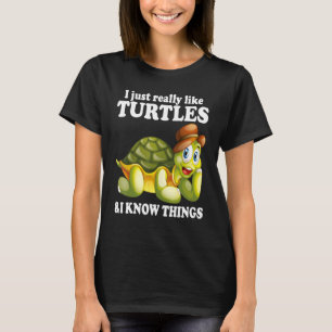 I Like Turtles & I Know Things Cute Water Turtle S T-Shirt