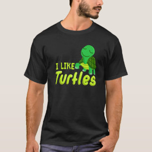 I Like Turtles Sea Turtle Tortoise Marine Biology T-Shirt