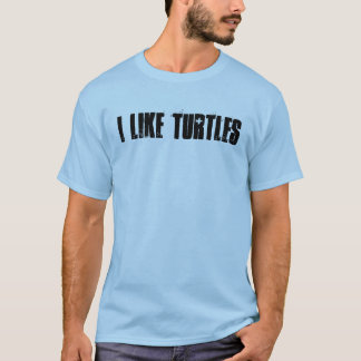 I Like Turtles T-Shirt