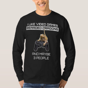 I Like Video Games Bearded Dragons And Maybe 3 Peo T-Shirt
