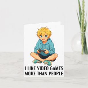 I Like Video Games More Than People Funny Gamer An Card