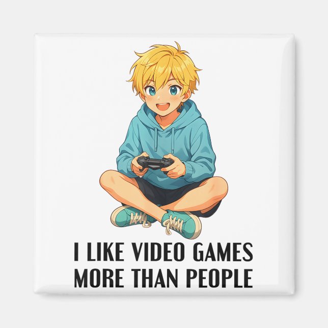 I Like Video Games More Than People Funny Gamer An Magnet (Front)