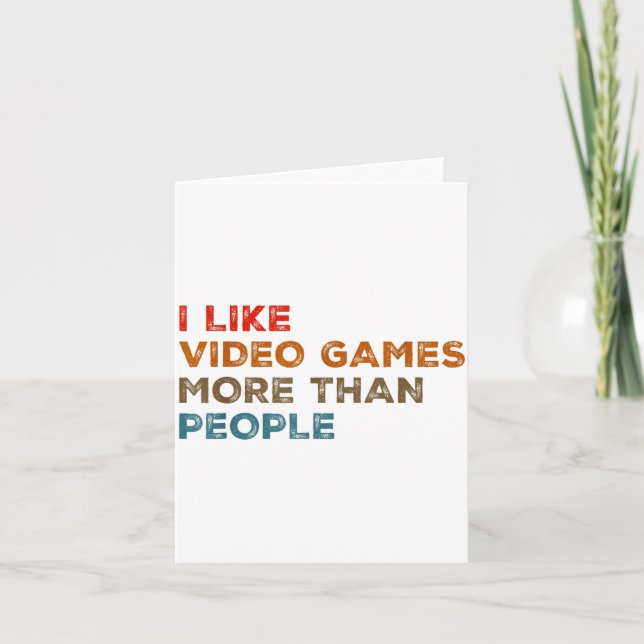 I Like Video Games More Than People Funny Gamer Ga Card (Front)
