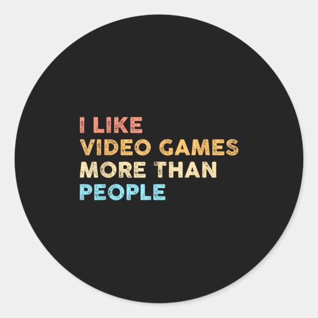 I Like Video Games More Than People Funny Gamer Ga Classic Round Sticker (Front)