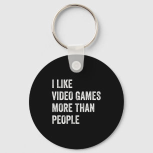 I Like Video Games More Than People Funny Gamer Ga Key Ring