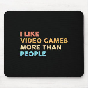 I Like Video Games More Than People Funny Gamer Ga Mouse Pad