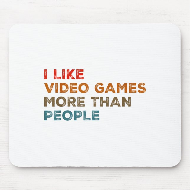 I Like Video Games More Than People Funny Gamer Ga Mouse Pad (Front)