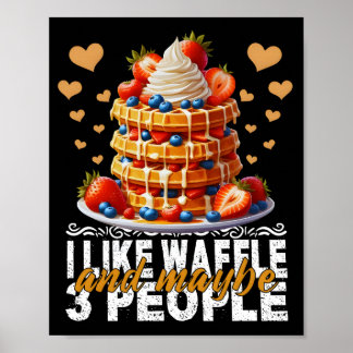 i like waffle and maybe 3 people poster