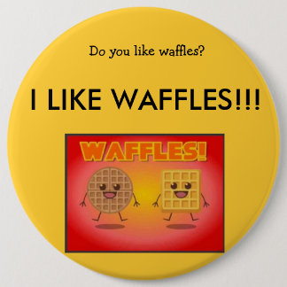 I LIKE WAFFLES! 6 CM ROUND BADGE