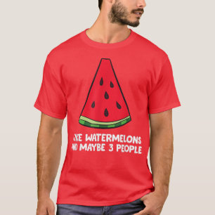 I Like Watermelons And Maybe 3 People Summer Water T-Shirt
