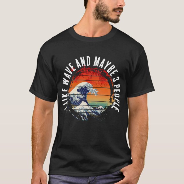 I LIKE WAVE AND MAYBE 3 PEOPLE T-Shirt (Front)