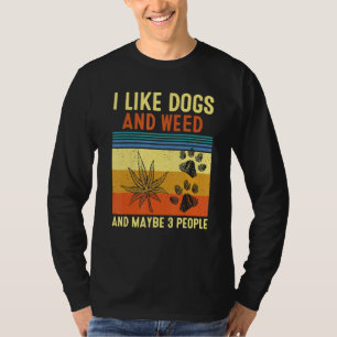 I Like Weed My Dog And Maybe 3 People Funny Vintag T-Shirt