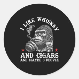 I Like Whiskey And Cigars And Maybe 3 People Monke Classic Round Sticker