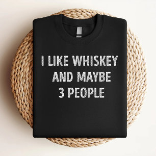 I Like Whiskey And Maybe 3 People Funny Whiskey Lo T-Shirt