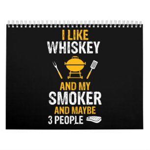 I Like Whiskey My Smoker 3 People Funny BBQ Calendar