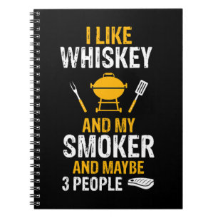 I Like Whiskey My Smoker 3 People Funny BBQ Notebook