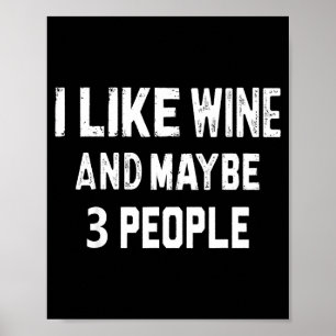 I Like Wine & Maybe Like 3 People Tee Joke Say Poster