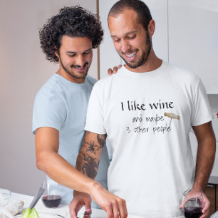 I Like Wine and Maybe 3 Other People Humour T-Shirt