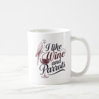 "I Like Wine and Parrots" Coffee Mug