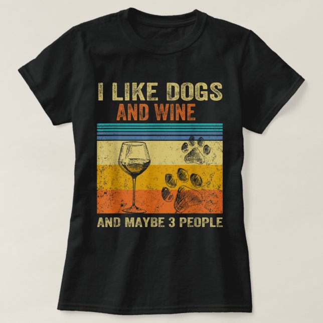 I Like Wine My Dog And Maybe 3 People Men Women  T-Shirt (Design Front)