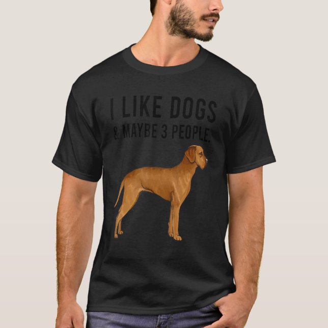 I Like Wirehaired Vizsla Dogs And Maybe 3 People T-Shirt (Front)