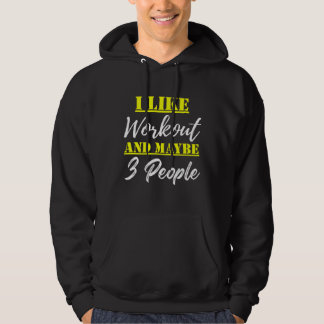 i like workout and maybe 3 people hoodie