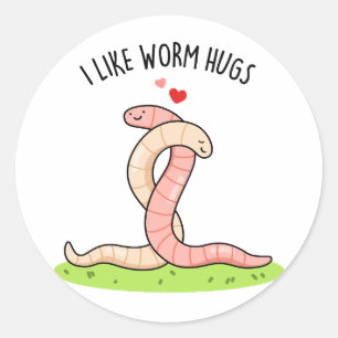 I Like Worm Hugs Funny Warm Worm Pun  Classic Round Sticker