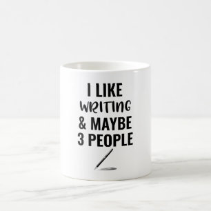 I Like Writing And Maybe 3 People Coffee Mug