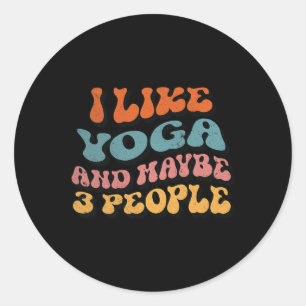 I Like Yoga And Maybe 3 People, Funny Retro Groovy Classic Round Sticker