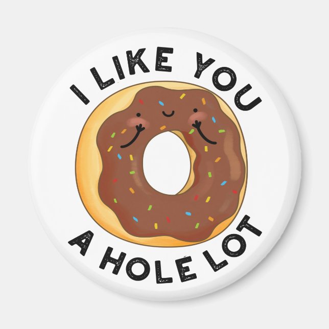 I Like You A Hole Lot Funny Doughnut Pun  Magnet (Front)