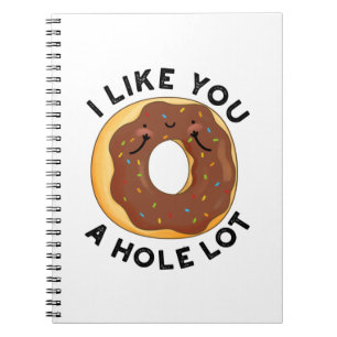 I Like You A Hole Lot Funny Doughnut Pun  Notebook