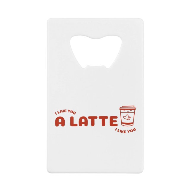 I Like You A Latte (Front)