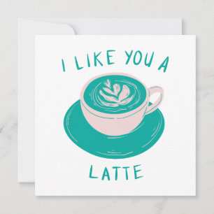 I Like You a Latte Card