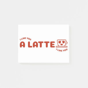 I Like You A Latte Post-it Notes