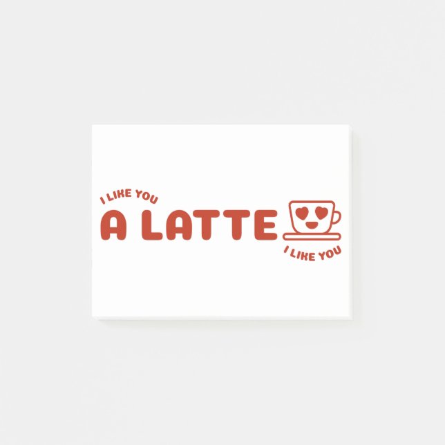 I Like You A Latte Post-it Notes (Front)