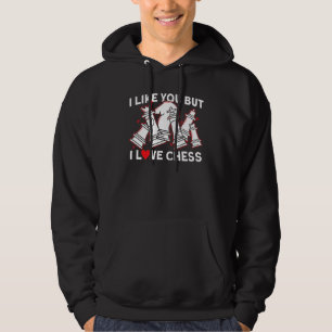 I Like You But I Love Chess Chess Player Hoodie