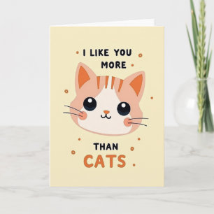 I Like You More Than Cats Card