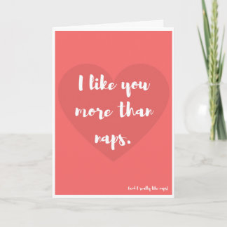"I like you more than naps," Funny Valentine Card
