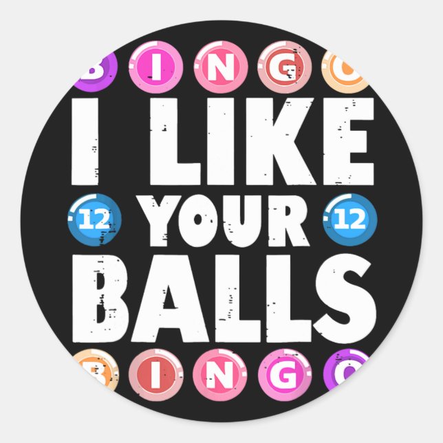 I Like Your Balls Bingo Gambling Womens Mothers Da Classic Round Sticker (Front)